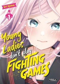 Young ladies don't play fighting games Tome 1