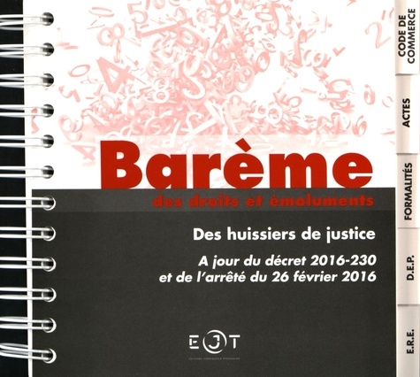  EJT - Barème des droits et émoluments des huissiers de justice - A jour du décret 2016-230 et de l'arrêté du 26 février 2016.