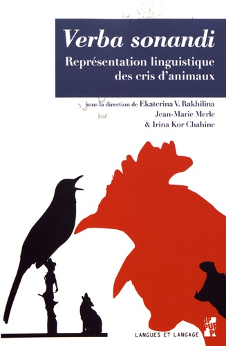 Ekaterina Rakhilina et Jean-Marie Merle - Verba sonandi - Représentation linguistique des cris d'animaux.