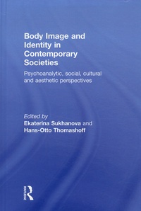 Ekaterina Sukhanova et Hans-Otto Thomashoff - Body Image and Identity in Contemporary Societies - Psychoanalytic, social, cultural and aesthetic perspectives.