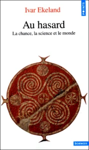 Au Hasard. La Chance, La Science Et Le Monde