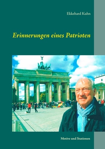 Erinnerungen eines Patrioten. Motive und Stationen