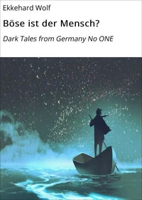 Böse ist der Mensch?
