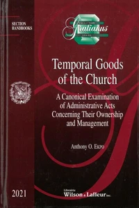 Temporal Goods of the Church : A Canonical Examination of Administrative Acts Concerning their Ownership and Management