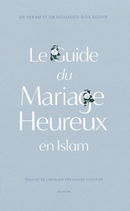  Ekram et Mohamed Rida Beshir - Le guide du mariage heureux en Islam.