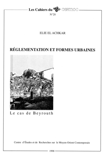 El-achkar Elie - Réglementation et formes urbaines, le cas de Beyrouth.