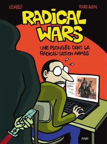 Radical Wars. Une plongée dans la radicalisation armée