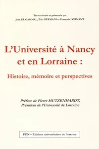 L'Université à Nancy et en Lorraine : histoire, mémoire et perspectives