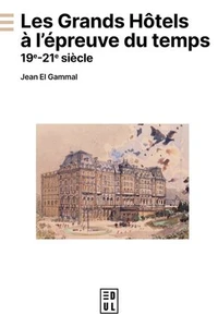 Les grands hôtels à l'épreuve du temps