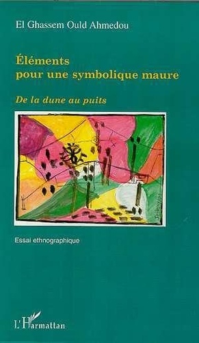 El-Ghassem-Ould Ahmedou - Elements Pour Une Symbolique Maure.