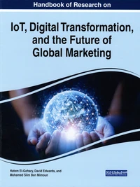 Handbook of Research on IoT, Digital Transformation, and the Future of Global Marketing