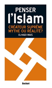 El-Hadi Mais - Créateur suprême, mythe ou réalité ?.