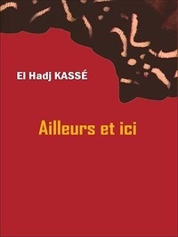 El hadj Kassé - Ailleurs et ici - Poèmes.