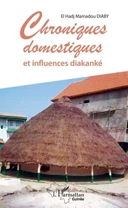 Téléchargement du fichier ebook Chroniques domestiques et influences diakanké MOBI iBook par El Hadj Mamadou Diaby 9782343195100