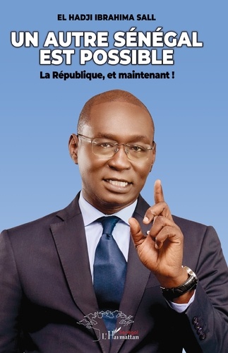 Un autre Sénégal est possible. La République, et maintenant !