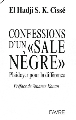 El Hadji Samba Khary Cissé - Confessions d'un "sale nègre" - Plaidoyer pour la différence.