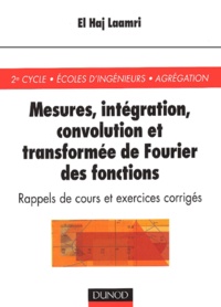 El-Haj Laamri - Mesures, Integration, Convolution Et Transformee De Fourier Des Fonctions.