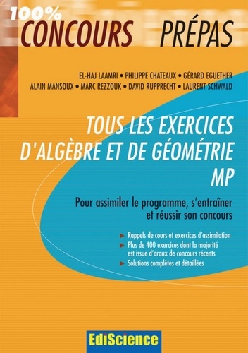 El Haj Laamri et Philippe Chateaux - Tous les exercices d'Algèbre et de Géométrie MP - Pour assimiler le programme, s'entraîner et réussir son concours.