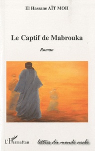 El Hassane Aït Moh - Le Captif de Mabrouka.