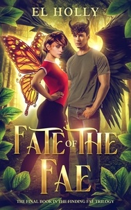  El Holly - Fate of the Fae - Finding Fae Trilogy, #3.