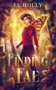  El Holly - Finding Fae - Finding Fae Trilogy, #1.