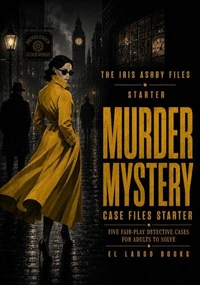 Murder Mystery Case Files Starter: Five Fair-Play Detective Cases for Adults to Solve