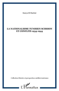 Le nationalisme Tunisien scission et conflits (1934-1944)
