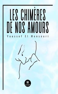 Les chimères de nos amours