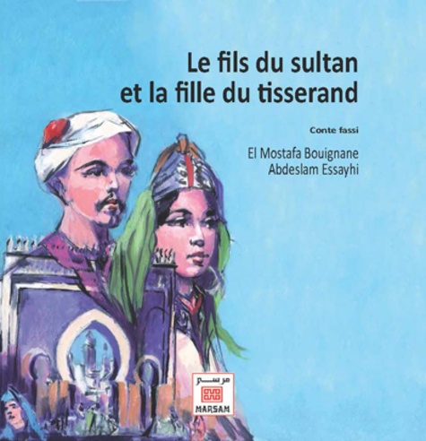 El Mostafa Bouignane et Abdelslam Essayhi - Le fils du sultan et la fille du tisserand - Conte fassi.