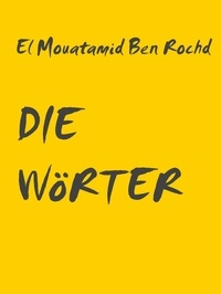 El Mouatamid Ben Rochd - DIE WöRTER.