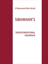 El Mouatamid Ben Rochd - Sibawaihi - Transformational grammar.