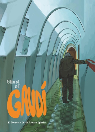  El Torres et  Jesús Alonso Iglesias - Ghost of Gaudi - Tome 1 - Ghost of Gaudi.