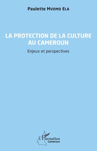 La protection de la culture au Cameroun. Enjeux et perspectives
