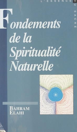 Fondements de la spiritualité naturelle. Contribution à l'étude des droits et devoirs métaphysiques de l'homme