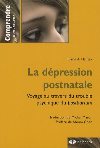 Elaine A. Hanzak - La dépression postnatale - Voyage au travers du trouble psychique du postpartum.