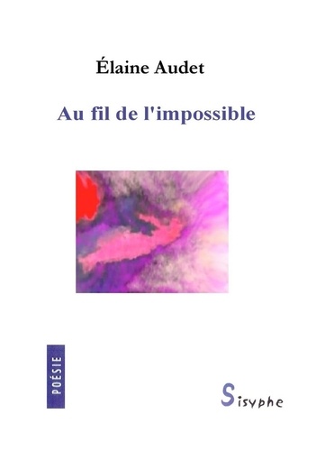 Elaine Audet - Au fil de l'impossible.