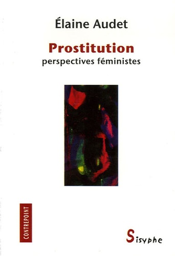 Elaine Audet - Prostitution - Perspectives féministes.