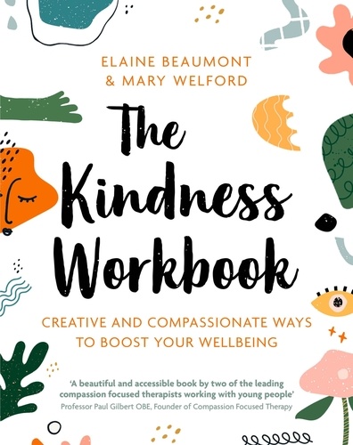 The Kindness Workbook. Creative and Compassionate Ways to Boost Your Wellbeing