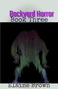  Elaine Brown - Backyard Horror Book Three - Backyard Horror, #3.