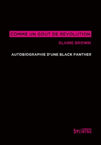 Elaine Brown - Comme un goût de révolution - Autobiographie d'une Black Panther.