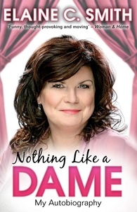 Elaine C Smith - Nothing Like a Dame - My Autobiography.
