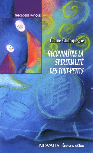 Elaine Champagne - Reconnaître la spiritualité des tout-petits.