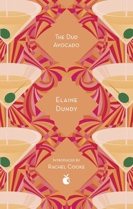 Elaine Dundy et Rachel Cooke - The Dud Avocado.