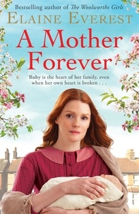 Elaine Everest - A Mother Forever - The warm and captivating tale of one woman's courage through hardship.