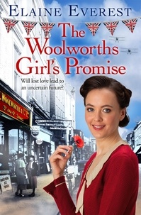 Elaine Everest - The Woolworths Girl's Promise - Love, drama and tragedy converge as the Woolworths saga returns....