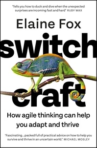 Elaine Fox - Switchcraft - How Agile Thinking Can Help You Adapt and Thrive.