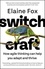 Switchcraft. How Agile Thinking Can Help You Adapt and Thrive