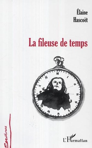 Elaine Hascoët - La fileuse de temps.