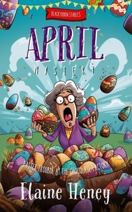  Elaine Heney - Easter Trouble at the Chocolate Factory | Blackthorn Stables April Mystery - Blackthorn Stables, #2.