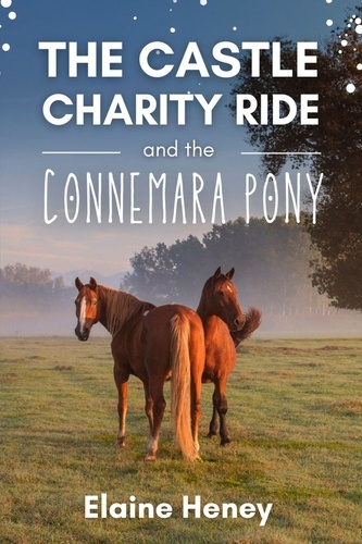  Elaine Heney - The Castle Charity Ride and the Connemara Pony - The Coral Cove Horses Series - Coral Cove Horse Adventures for Girls and Boys, #4.